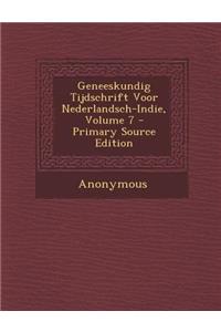 Geneeskundig Tijdschrift Voor Nederlandsch-Indie, Volume 7