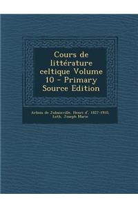 Cours de Litterature Celtique Volume 10