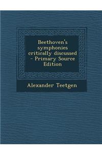 Beethoven's Symphonies Critically Discussed