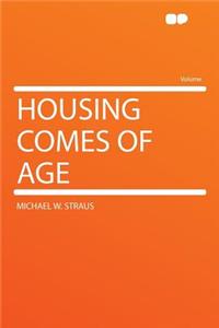 Housing Comes of Age