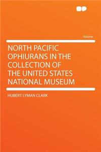 North Pacific Ophiurans in the Collection of the United States National Museum