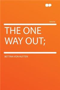The One Way Out;