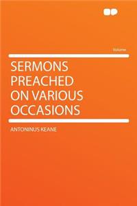 Sermons Preached on Various Occasions