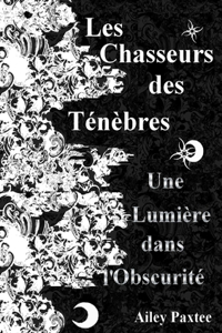 Les Chasseurs des Tenebres: Une lumiere dans l'obscurite - Tome 1