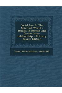 Social Law in the Spiritual World: Studies in Human and Divine Inter-Relationship