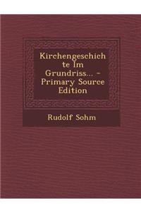 Kirchengeschichte Im Grundriss...