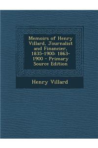 Memoirs of Henry Villard, Journalist and Financier, 1835-1900