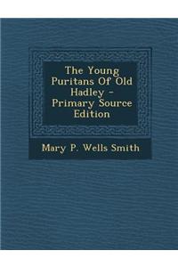 The Young Puritans of Old Hadley - Primary Source Edition