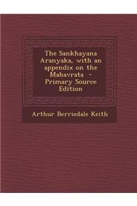 The Sankhayana Aranyaka, with an Appendix on the Mahavrata - Primary Source Edition