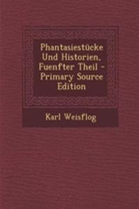 Phantasiestucke Und Historien, Fuenfter Theil