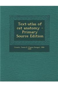 Text-Atlas of Cat Anatomy - Primary Source Edition