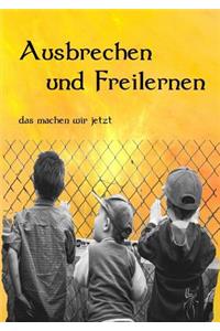 Ausbrechen Und Freilernen