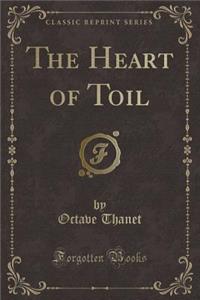 The Heart of Toil (Classic Reprint)