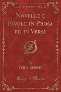 Novelle E Favole in Prosa Ed in Versi (Classic Reprint)