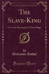 The Slave-King