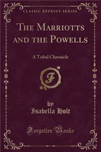 The Marriotts and the Powells: A Tribal Chronicle (Classic Reprint)