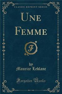 Une Femme (Classic Reprint)