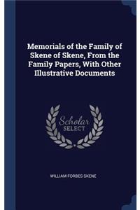 Memorials of the Family of Skene of Skene, From the Family Papers, With Other Illustrative Documents