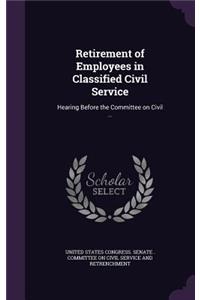 Retirement of Employees in Classified Civil Service