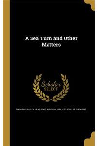 Sea Turn and Other Matters