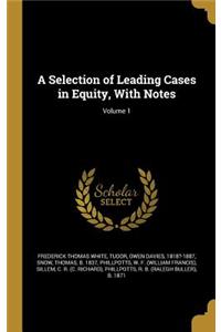Selection of Leading Cases in Equity, With Notes; Volume 1