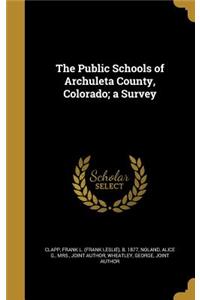 The Public Schools of Archuleta County, Colorado; a Survey