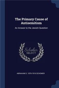 The Primary Cause of Antisemitism