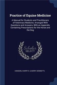 Practice of Equine Medicine