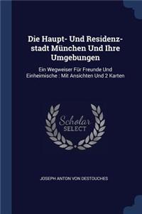 Die Haupt- Und Residenz-stadt München Und Ihre Umgebungen