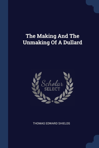 Making And The Unmaking Of A Dullard