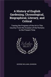 A History of English Gardening, Chronological, Biographical, Literary, and Critical