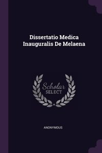 Dissertatio Medica Inauguralis De Melaena