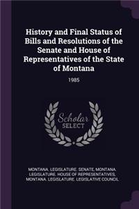 History and Final Status of Bills and Resolutions of the Senate and House of Representatives of the State of Montana