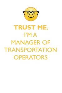 TRUST ME, I'M A MANAGER OF TRANSPORTATION OPERATORS AFFIRMATIONS WORKBOOK Positive Affirmations Workbook. Includes