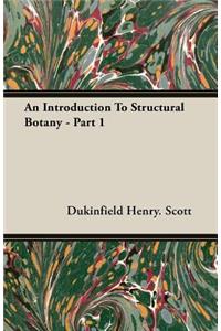 An Introduction to Structural Botany - Part 1