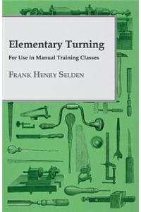 Elementary Turning - For Use in Manual Training Classes
