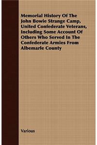 Memorial History of the John Bowie Strange Camp, United Confederate Veterans, Including Some Account of Others Who Served in the Confederate Armies Fr