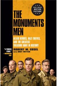 The Monuments Men: Allied Heroes, Nazi Thieves, and the Greatest Treasure Hunt in History