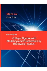 Exam Prep for College Algebra with Modeling and Visualization by Rockswold, 3rd Ed.