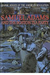 Samuel Adams and the Boston Tea Party