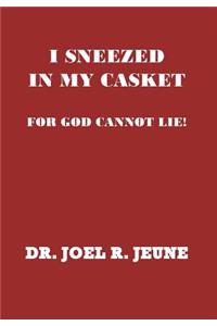 I Sneezed in My Casket!