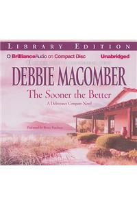 The Sooner the Better: A Deliverance Company Novel: Library Edition