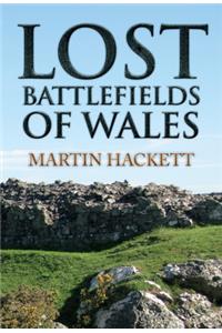 Lost Battlefields of Wales