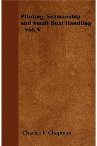 Piloting, Seamanship and Small Boat Handling - Vol. V