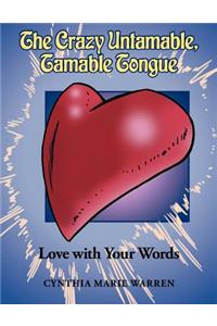 Crazy Untamable, Tamable Tongue: Love with Your Words