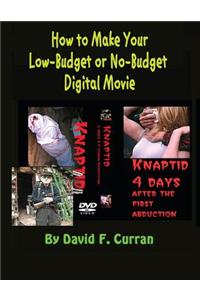 How to Make Your Low-Budget or No-Budget Digial Movie