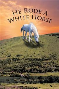 He Rode A White Horse