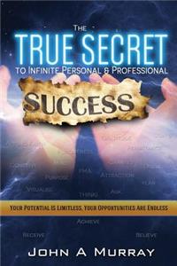 'true Secret' to Infinite Personal and Professional Success