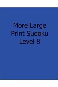 More Large Print Sudoku Level 8