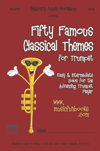 Fifty Famous Classical Themes for Trumpet